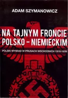 Historia Polski - General Marketing Na tajnym froncie polsko-niemieckim - odbierz ZA DARMO w jednej z ponad 30 księgarń! - miniaturka - grafika 1