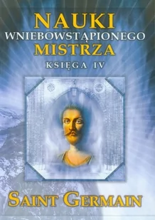 Centrum Nauki wniebowstąpionego Mistrza Księga 4 - Saint Germain - Ezoteryka - miniaturka - grafika 2