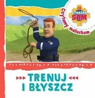 Książki edukacyjne - Strażak Sam Czytamy maluchom. Trenuj i błyszcz - zbiorowa praca - miniaturka - grafika 1