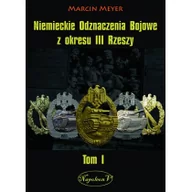Historia Polski - Napoleon V Niemieckie Odznaczenia Bojowe z okresu III Rzeszy tom I Marcin Meyer - miniaturka - grafika 1