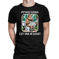 Koszulki męskie - Pytasz dzika czy sra w lesie? - męska koszulka na prezent - miniaturka - grafika 1