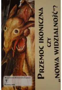 Przemoc ikoniczna czyli Nowa widzialność - Książki o kulturze i sztuce - miniaturka - grafika 1