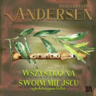 Audiobooki dla dzieci i młodzieży - Wszystko na swoim miejscu Hans Christian Andersen - miniaturka - grafika 1