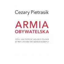 Armia obywatelska - Cezary Pietrasik - Podręczniki dla szkół wyższych - miniaturka - grafika 1