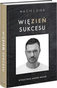 Więzień sukcesu Maciej Zień - Biografie i autobiografie - miniaturka - grafika 2