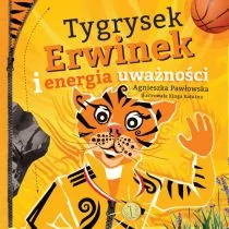 Poznańskie Agnieszka Pawłowska Tygrysek Erwinek i energia uważności - Powieści i opowiadania - miniaturka - grafika 1