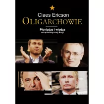 Oligarchowie Pieniądze i władza w kapitalistycznej Rosji - Ericson Claes - Felietony i reportaże - miniaturka - grafika 2