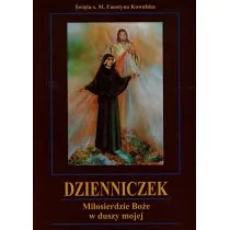 Promic Faustyna Kowalska Dzienniczek. Miłosierdzie Boże w duszy mojej