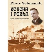 Biografie i autobiografie - MARPRESS Koncha i perła. Życie gdyńskiego drogisty Piotr Schmandt - miniaturka - grafika 1