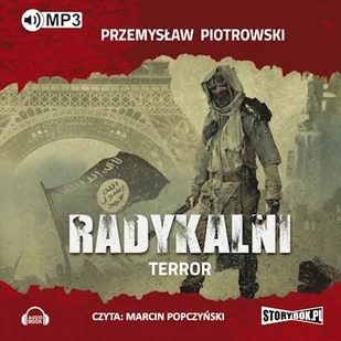 Radykalni. Tom 1. Terror Przemysław Piotrowski - Audiobooki - kryminał, sensacja, thriller Radykalni. Tom 1. Terror Przemysław Piotrowski - Audiobooki - kryminał, sensacja, thriller - miniaturka - grafika 1