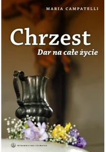 Salwator Maria Campatelli Chrzest. Dar na całe życie - Religia i religioznawstwo - miniaturka - grafika 2