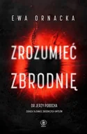 Felietony i reportaże - Zrozumieć zbrodnię - miniaturka - grafika 1