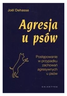 Galaktyka AGRESJA U PSÓW. POSTĘPOWANIE W PRZYPADKU ZACHOWAŃ AGRESYWNYCH U PSÓW - Rośliny i zwierzęta - miniaturka - grafika 2