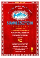 Felietony i reportaże - U Pana Boga przy stole. Suwalszczyzna. Przewodnik po lokalnych przysmakach i smakach. Tom 2 - miniaturka - grafika 1
