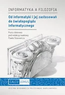 Technika - Informatyka a filozofia. Od informatyki i jej zastosowań do światopoglądu informatycznego - miniaturka - grafika 1
