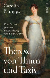 Therese von Thurn und Taxis: Eine Fürstin zwischen Unterordnung und Emanzipation - Pamiętniki, dzienniki, listy - miniaturka - grafika 1