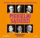 Audiobooki - historia - Piekielni sąsiedzi. Jak Rosja i Niemcy dogadywały się kosztem Polski - miniaturka - grafika 1