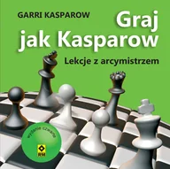 Poradniki hobbystyczne - Graj jak Kasparow. Lekcje z arcymistrzem - miniaturka - grafika 1