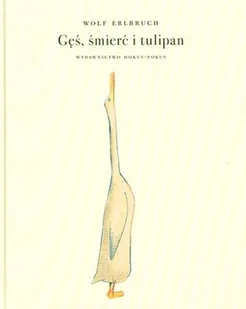 Gęś, śmierć i tulipan - Literatura popularno naukowa dla młodzieży - miniaturka - grafika 1