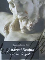 Książki o kulturze i sztuce - Andrzej Szajna sculptor de Jasło - miniaturka - grafika 1