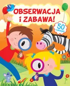 Literatura popularno naukowa dla młodzieży - Obserwacja i zabawa! - miniaturka - grafika 1