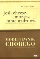 Religia i religioznawstwo - Jeśli chcesz, możesz mnie uzdrowić. Modlitewnik chorego - miniaturka - grafika 1