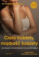 Poradniki hobbystyczne - Ciało kobiety, mądrość kobiety. Jak odzyskać i zachować fizyczne i emocjonalne zdrowie - miniaturka - grafika 1
