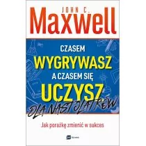 John C. Maxwell Czasem wygrywasz a czasem się uczysz Dla nastolatków Jak porażkę zmienić w sukces - Poradniki psychologiczne - miniaturka - grafika 1