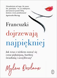 Francuzki dojrzewają najpiękniej. Jak wraz z wiekiem stawać się coraz piękniejszą, bardziej świadomą i szczęśliwszą$62 - Psychologia - miniaturka - grafika 1