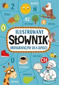 Słowniki języków obcych - Ilustrowany słownik ortograficzny dla dzieci - Agnieszka Nożyńska-Demianiuk - książka - miniaturka - grafika 1