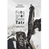 Albumy - historia - Majcher Jarek, Szybkowski Bogusław Fotografowie Tatr 1859-1939 - miniaturka - grafika 1