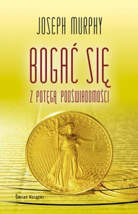 Bogać się z potęgą podświadomości (wydanie pocketowe) - Poradniki hobbystyczne - miniaturka - grafika 1