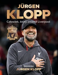 Jürgen Klopp. Człowiek, który zmienił Liverpool - Poradniki hobbystyczne - miniaturka - grafika 1