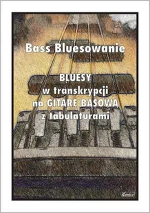 Bass Bluesowanie - Bluesy w tranksrypcji na gitarę - Książki o muzyce - miniaturka - grafika 2