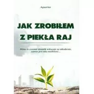 Poradniki psychologiczne - Psychoskok Jak zrobiłem z piekła raj - Aquarius - miniaturka - grafika 1