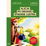 Lektury szkoła podstawowa - Alicja po drugiej stronie lustra. Lektura z opracowaniem - miniaturka - grafika 1