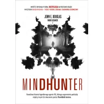 Mindhunter Tajemnice elitarnej jednostki FBI zajmującej się ściganiem seryjnych przestępców John Douglas Mark Olshaker - Felietony i reportaże - miniaturka - grafika 1
