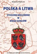 Historia świata - Polska a Litwa. Stosunki wzajemne w biegu dziejów. - miniaturka - grafika 1