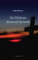 Publicystyka - Ovo Wydawnictwo Na Wołyniu świat się skończył MARINO ARTUR - miniaturka - grafika 1