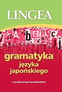 LINGEA Gramatyka języka japońskiego - Opracowanie zbiorowe - Pozostałe języki obce - miniaturka - grafika 1