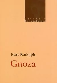 Nomos Gnoza. Istota i historia późnoantycznej formacji religijnej Kurt Rudolph