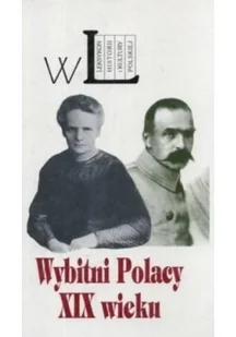 Wybitni Polacy XIX wieku - Biografie i autobiografie - miniaturka - grafika 1