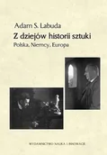 Książki o kulturze i sztuce - Z dziejów historii sztuki. Polska, Niemcy, Europa - miniaturka - grafika 1