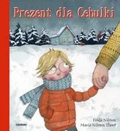 Powieści i opowiadania - Zakamarki Prezent dla Cebulki Frida Nilsson, Maria Nilsson Thore - miniaturka - grafika 1