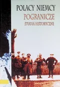 Historia świata - Polacy Niemcy Pogranicze Studia historyczne - miniaturka - grafika 1
