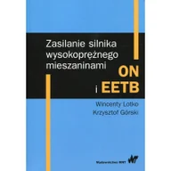 Poradniki hobbystyczne - Zasilanie silnika wysokoprężnego mieszaninami ON i EETB Lotko Wincenty Krzysztof Górski - miniaturka - grafika 1