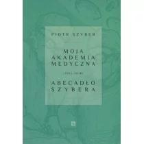 Atut Moja Akademia Medyczna (1965-2018). Abecadło Szybera Piotr Szyber