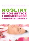 Podręczniki dla szkół wyższych - Wydawnictwo Lekarskie PZWL Rośliny w kosmetyce i kosmetologii przeciwstarzeniowej - Eliza Lamer-Zarawska, Chwała Cezary, Gwardys Antoni - miniaturka - grafika 1