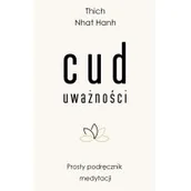 Filozofia i socjologia - Thich Nhat Hanh Cud uważności Prosty podręcznik medytacji - miniaturka - grafika 1