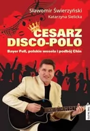 Biografie i autobiografie - Cesarz disco-polo. Bayer Full, polskie wesela i podbój Chin - miniaturka - grafika 1